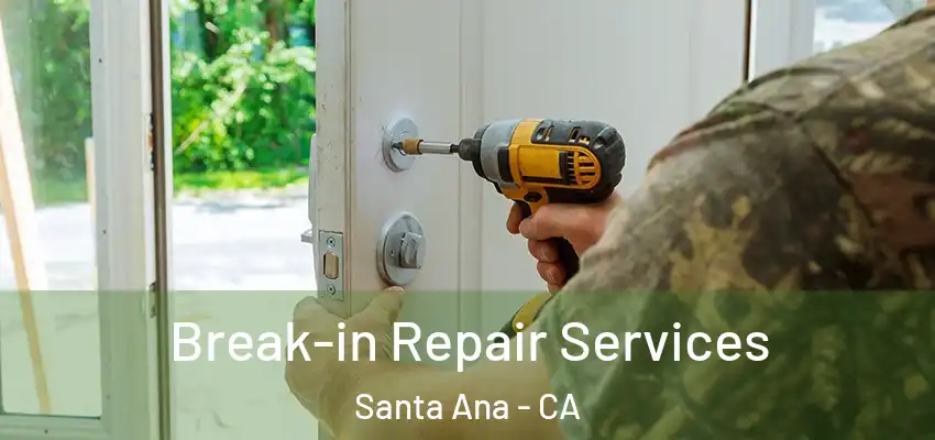  Break-in Repair Services Santa Ana - CA