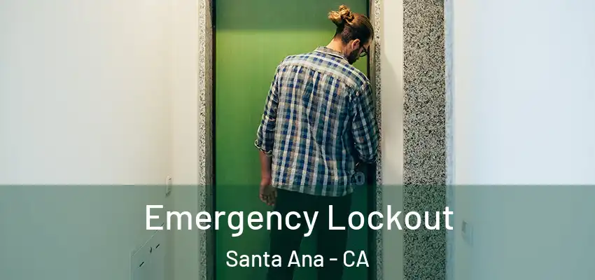  Emergency Lockout Santa Ana - CA
