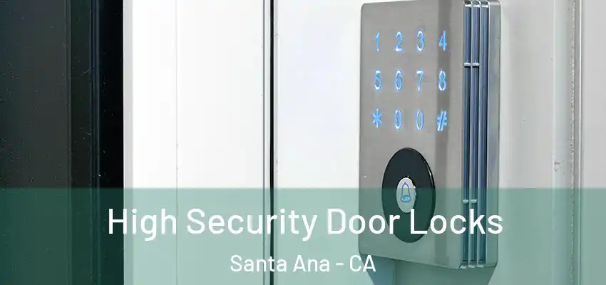  High Security Door Locks Santa Ana - CA