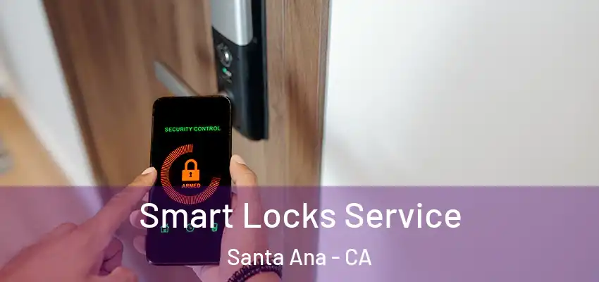  Smart Locks Service Santa Ana - CA